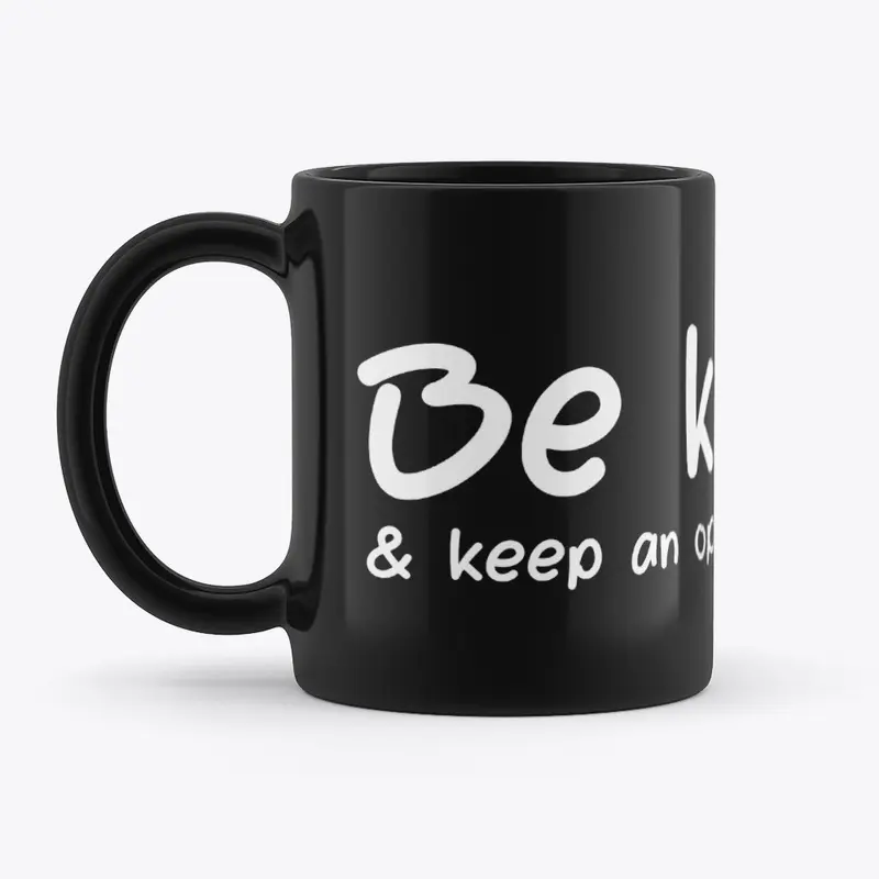 Be Kind and Keep an Open Mind (Black)