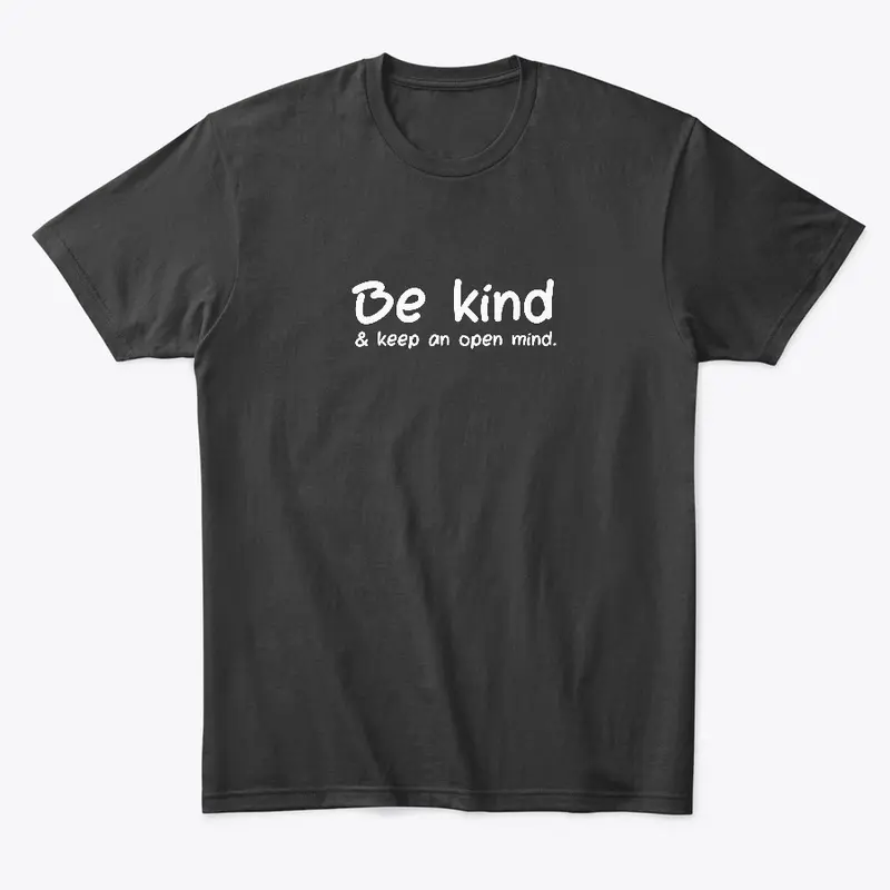 Be Kind and Keep an Open Mind (Black)